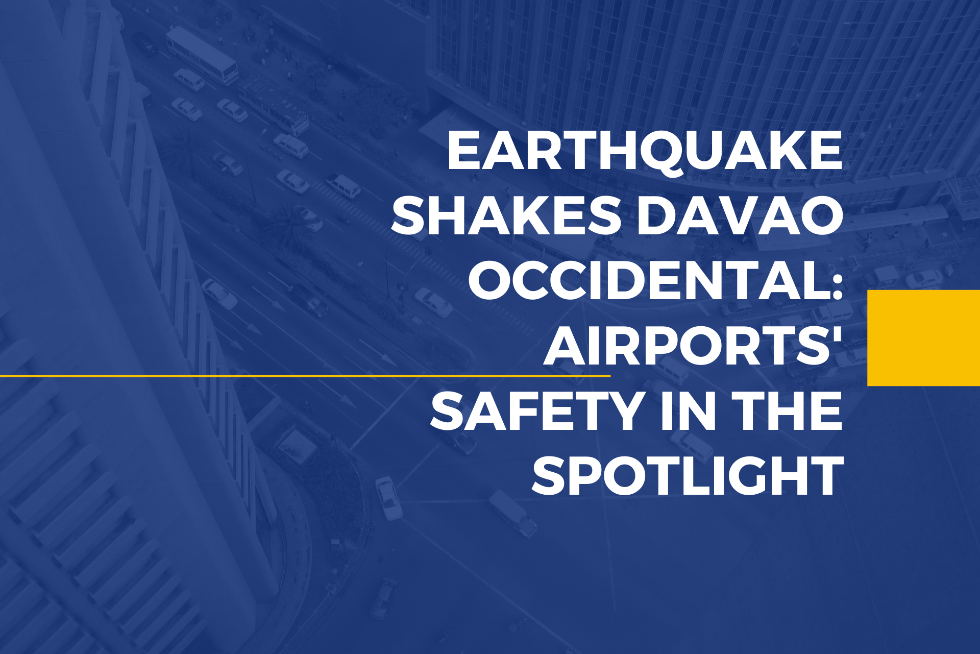 Earthquake Shakes Davao Occidental: Airports’ Safety in the&nbsp;Spotlight
