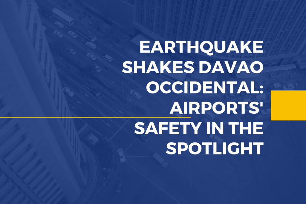 Earthquake Shakes Davao Occidental: Airports’ Safety in the&nbsp;Spotlight