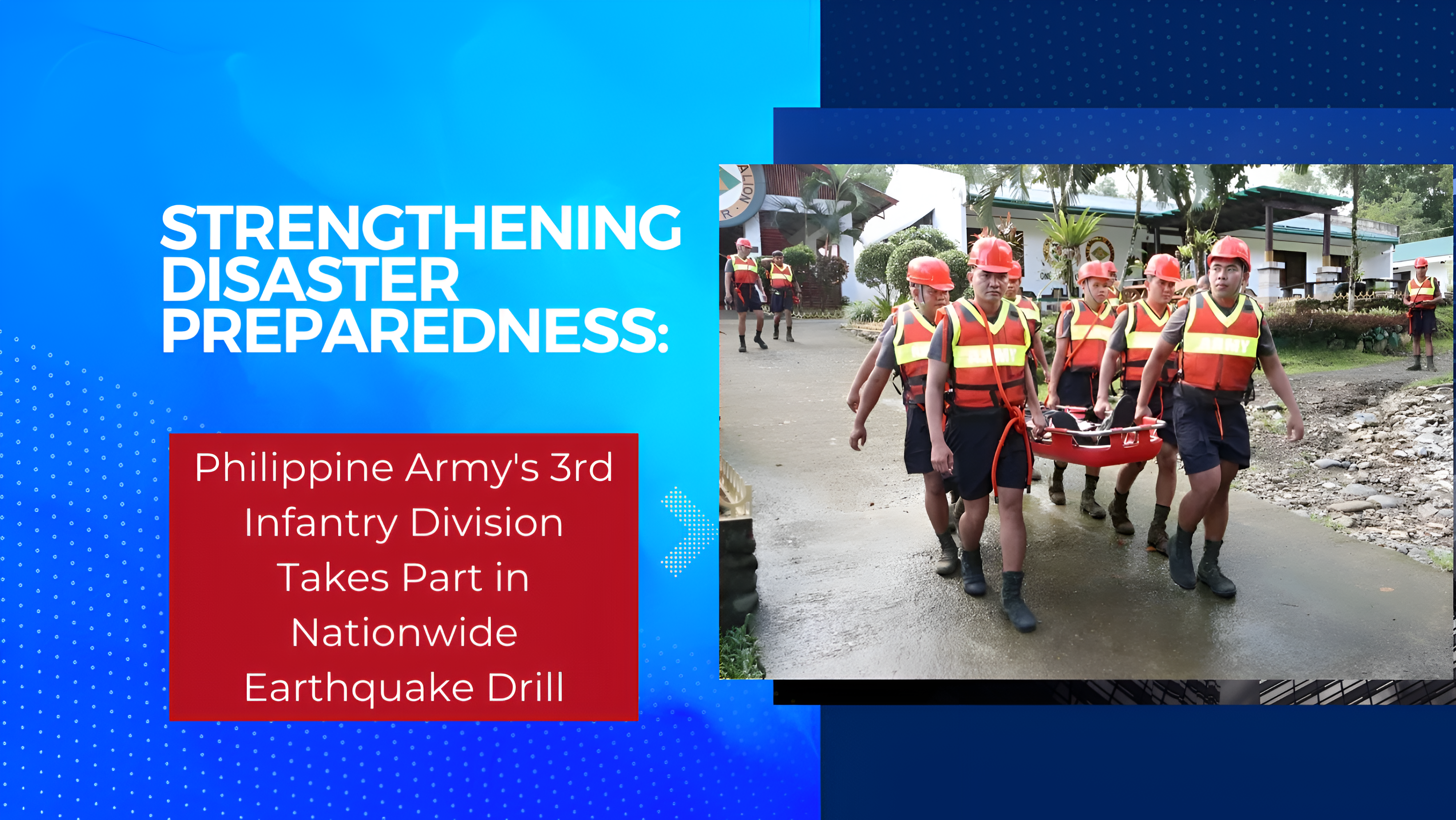 Strengthening Disaster Preparedness: Philippine Army’s 3rd Infantry Division Takes Part in Nationwide Earthquake&nbsp;Drill