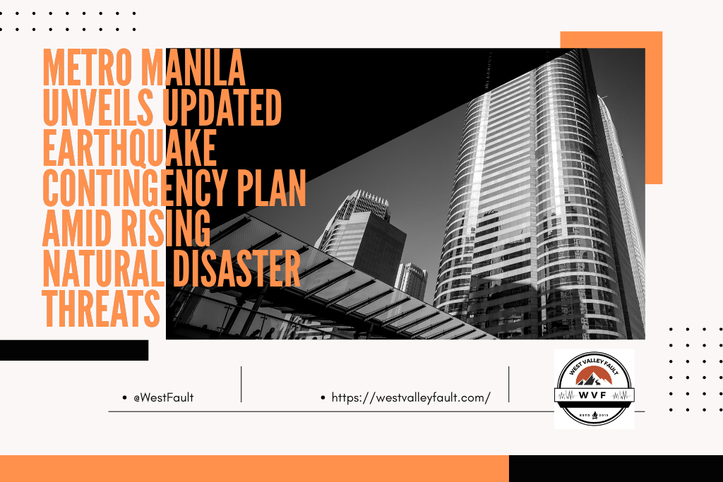 Metro Manila Unveils Updated Earthquake Contingency Plan Amid Rising Natural Disaster&nbsp;Threats