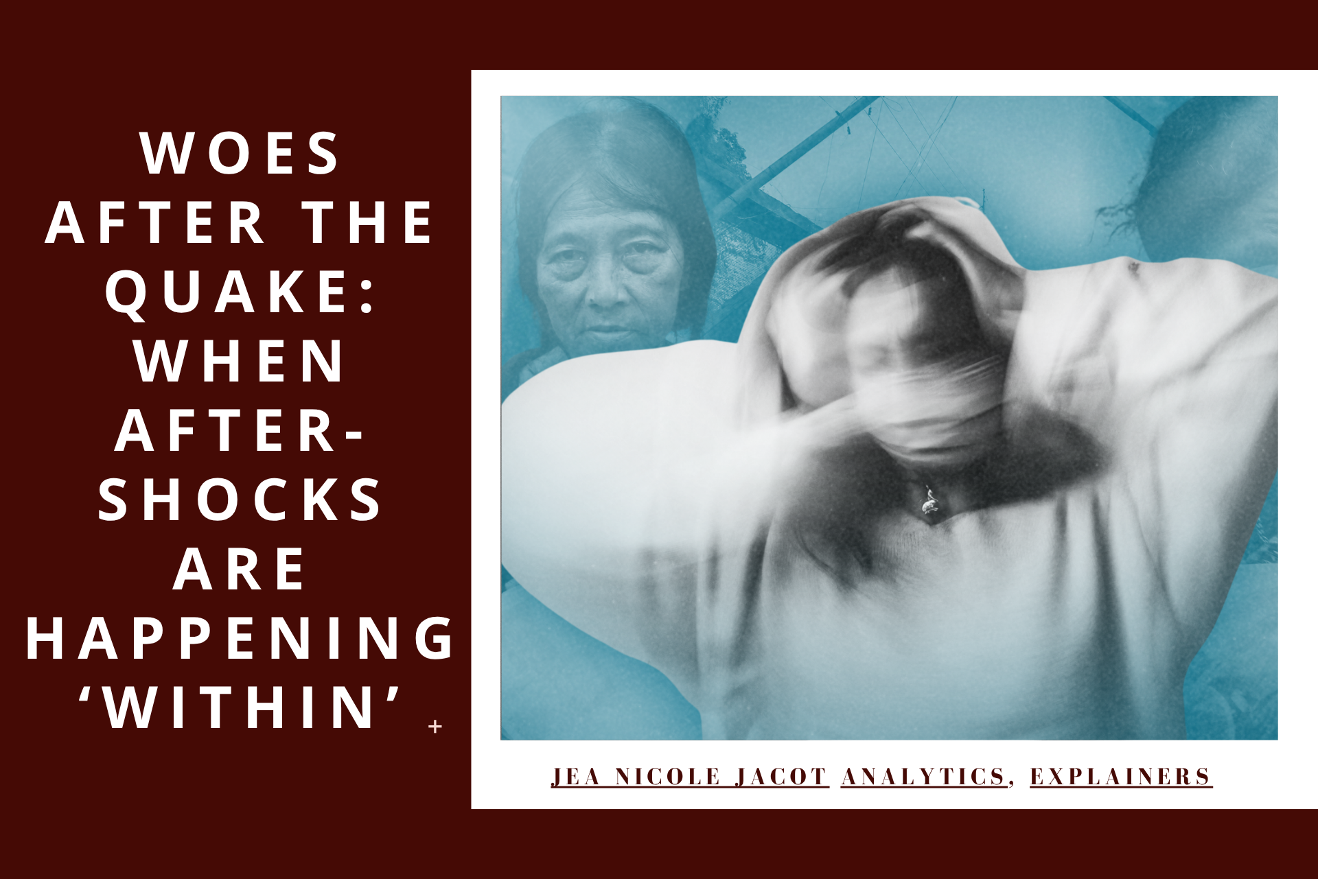 WOES AFTER THE QUAKE: When aftershocks are happening&nbsp;‘within’