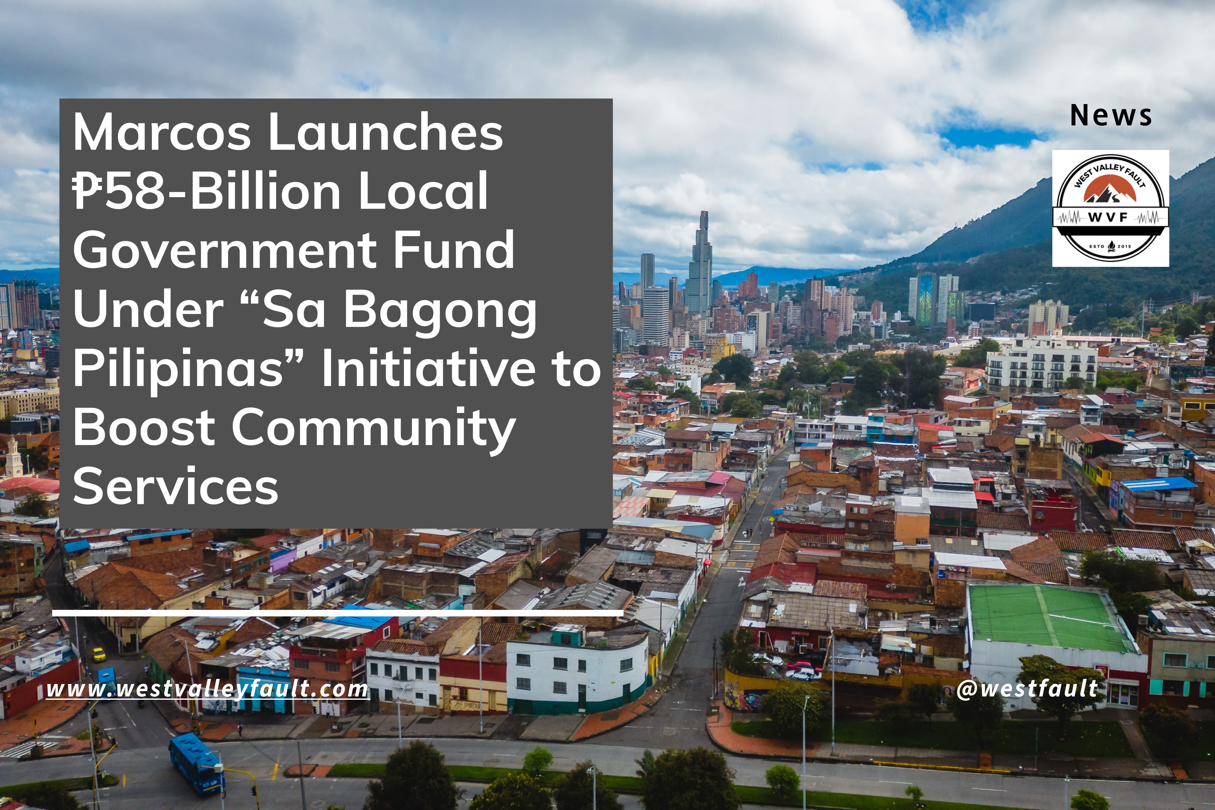 Marcos Launches ₱58-Billion Local Government Fund Under “Sa Bagong Pilipinas” Initiative to Boost Community&nbsp;Services